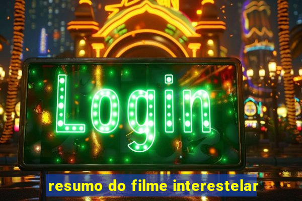 resumo do filme interestelar